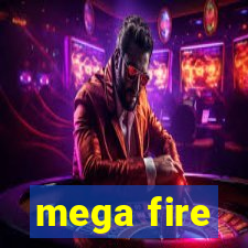 mega fire