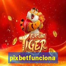 pixbetfunciona