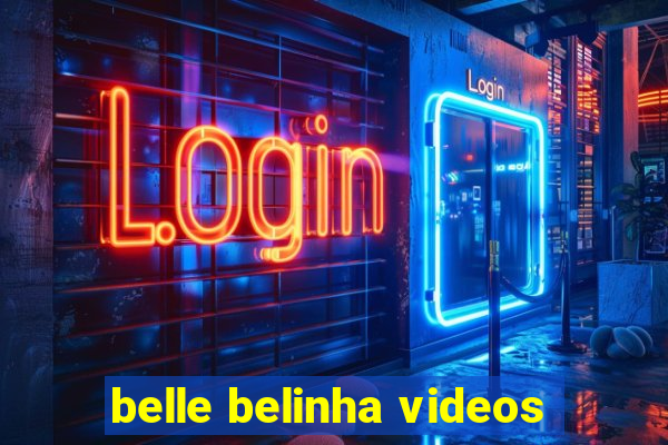 belle belinha videos