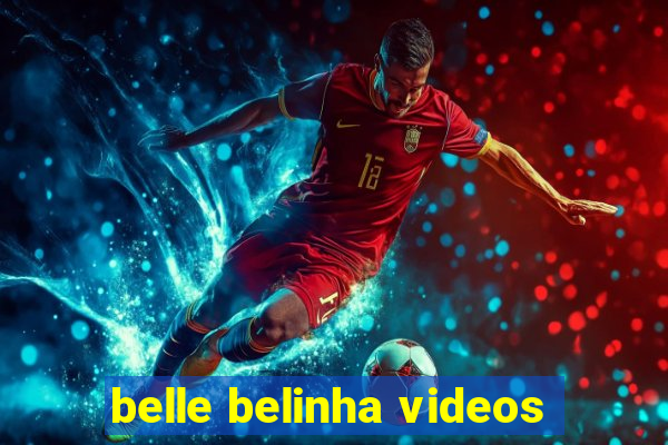 belle belinha videos