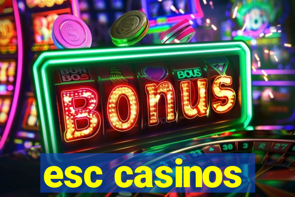 esc casinos