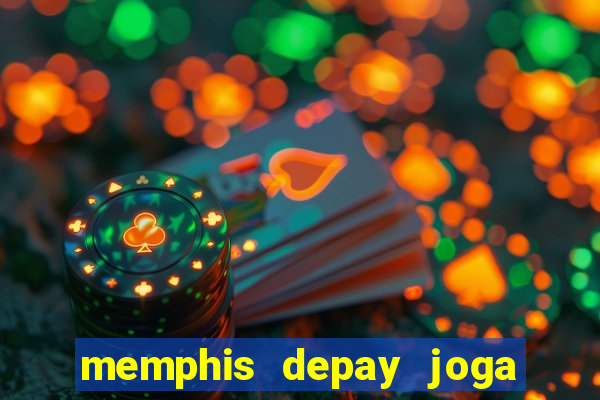 memphis depay joga contra fortaleza