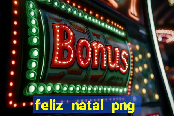 feliz natal png para imprimir