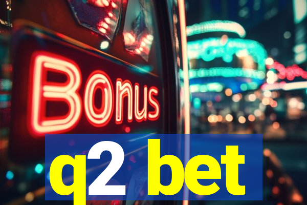 q2 bet