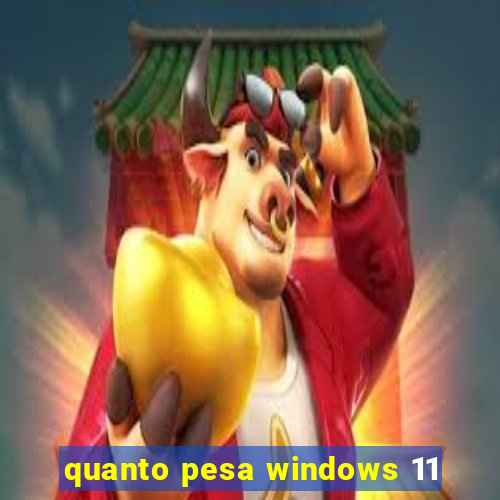 quanto pesa windows 11