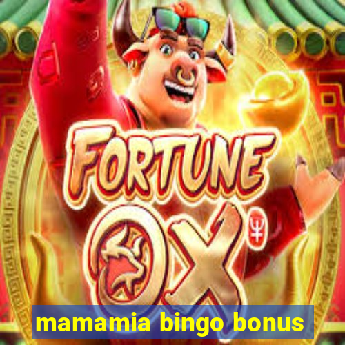 mamamia bingo bonus