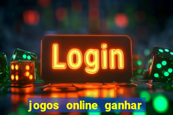 jogos online ganhar dinheiro mesmo