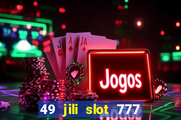 49 jili slot 777 club game