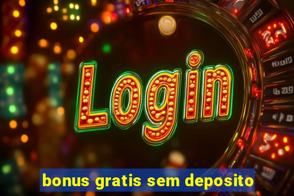 bonus gratis sem deposito