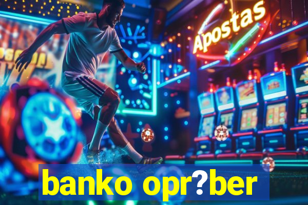 banko opr?ber