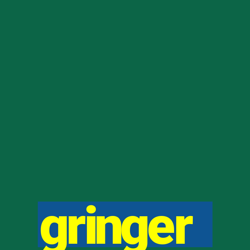 gringer assist锚ncia t茅cnica