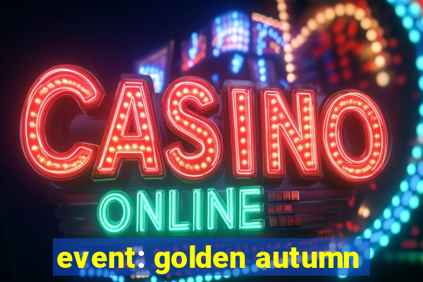 event: golden autumn