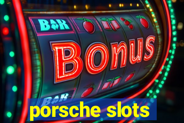 porsche slots