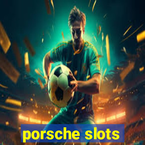 porsche slots