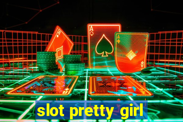 slot pretty girl