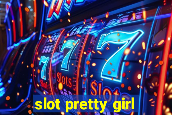 slot pretty girl