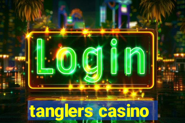 tanglers casino