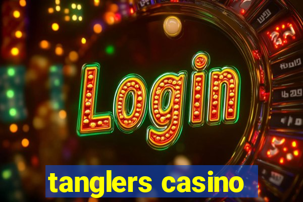 tanglers casino