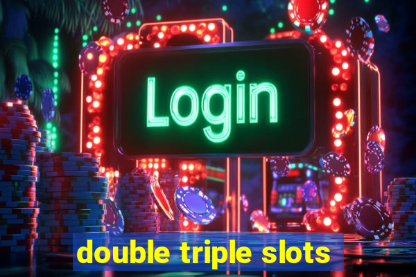 double triple slots