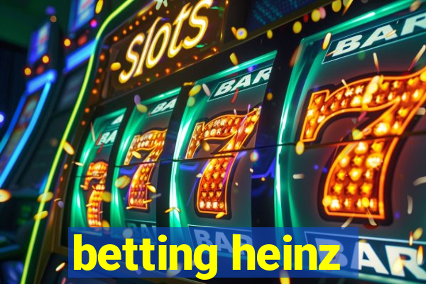 betting heinz