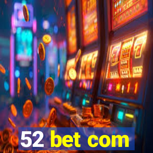 52 bet com