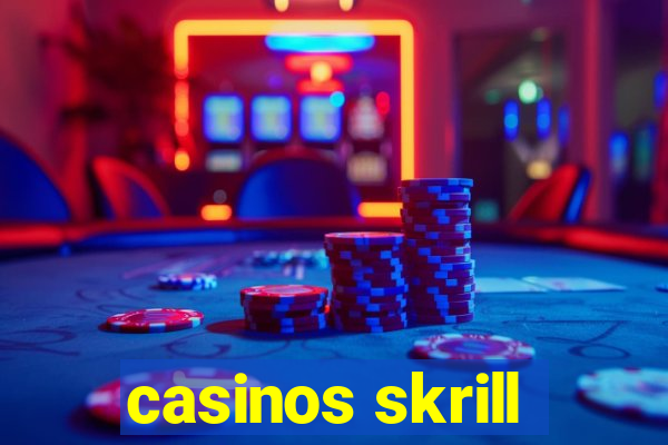 casinos skrill