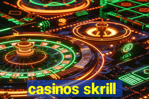 casinos skrill