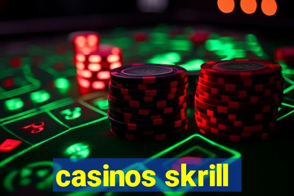 casinos skrill