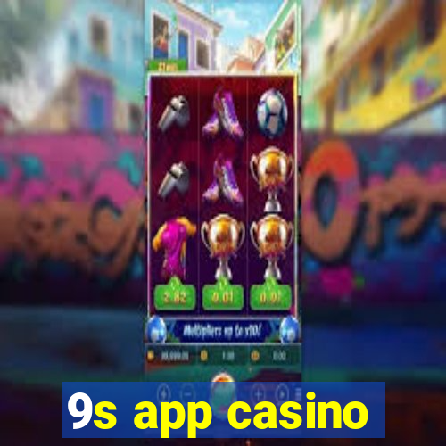 9s app casino