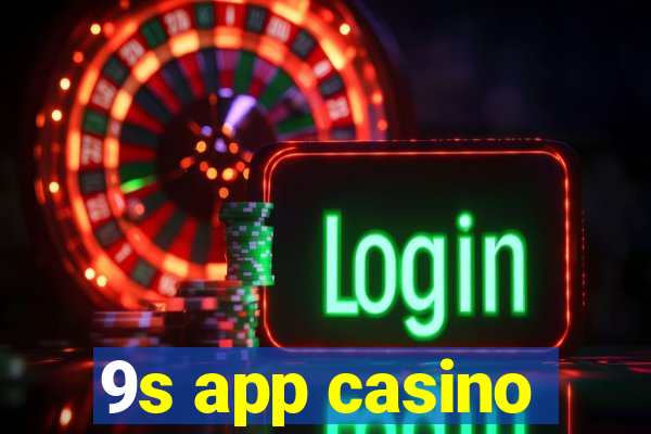 9s app casino