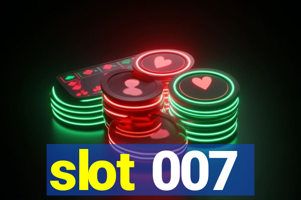 slot 007