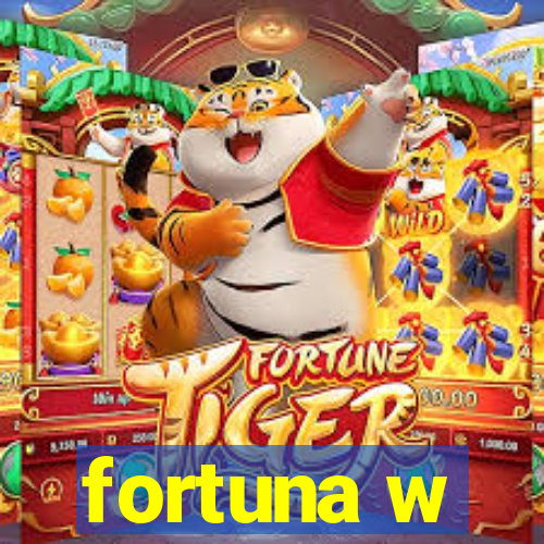 fortuna w