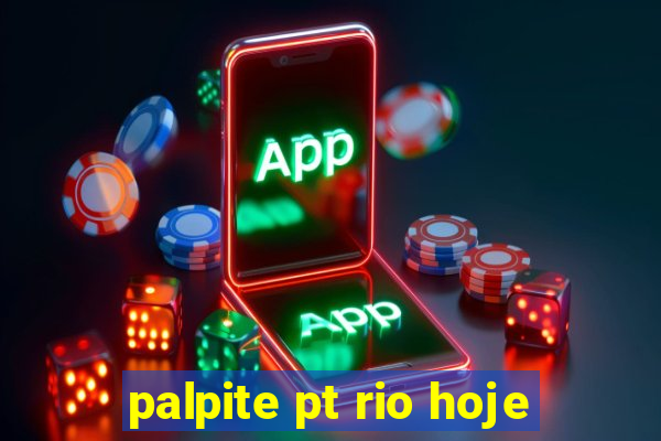 palpite pt rio hoje