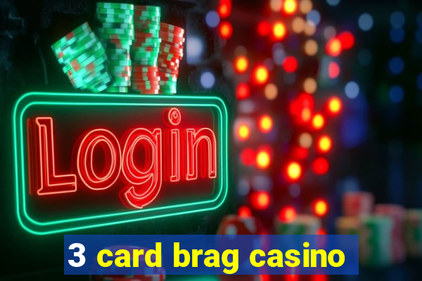 3 card brag casino