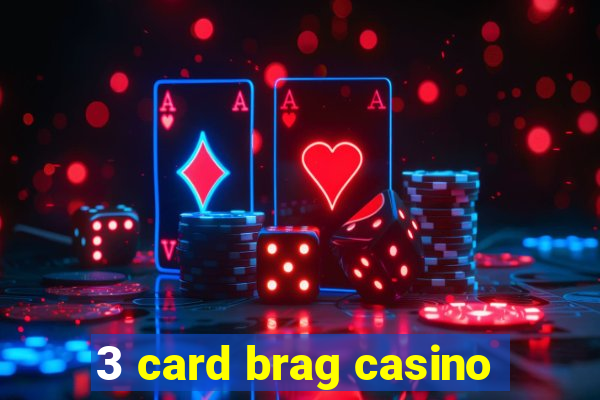 3 card brag casino