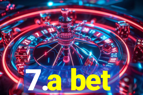 7.a bet