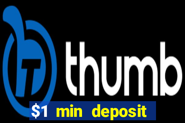 $1 min deposit online casino