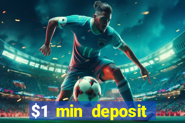 $1 min deposit online casino