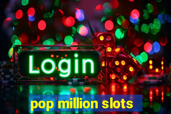 pop million slots