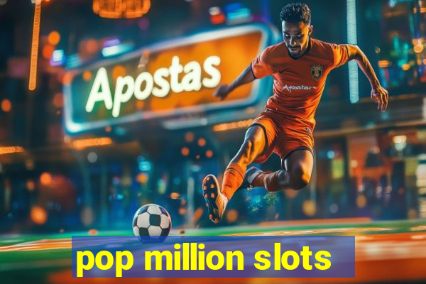 pop million slots