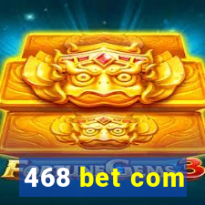 468 bet com