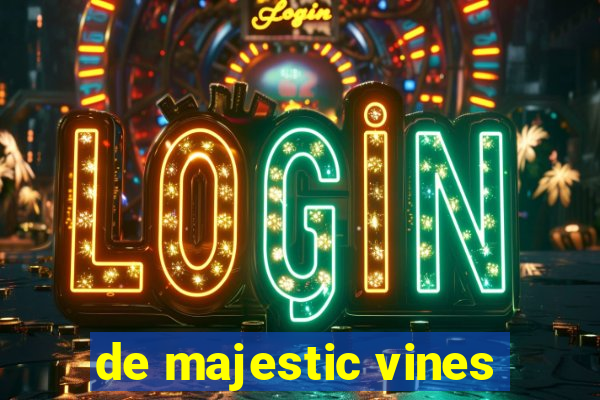 de majestic vines