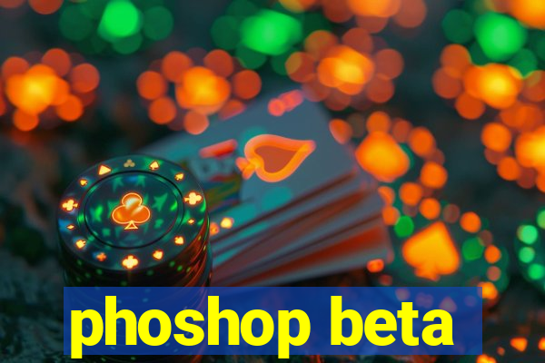 phoshop beta