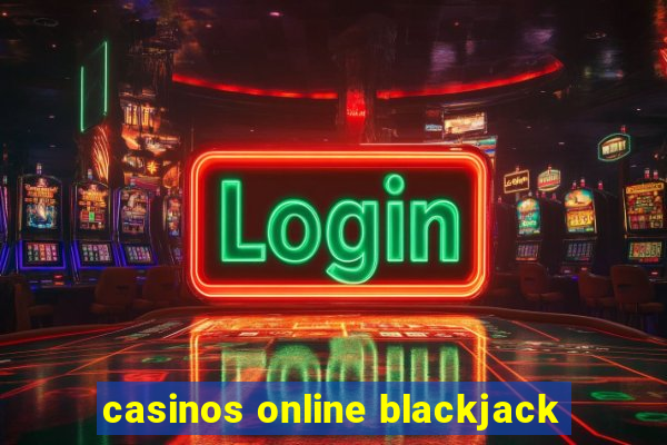 casinos online blackjack