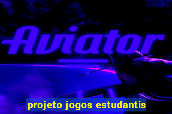 projeto jogos estudantis