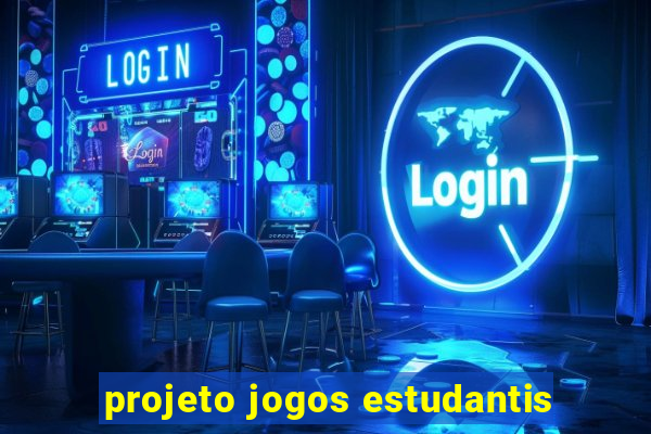 projeto jogos estudantis