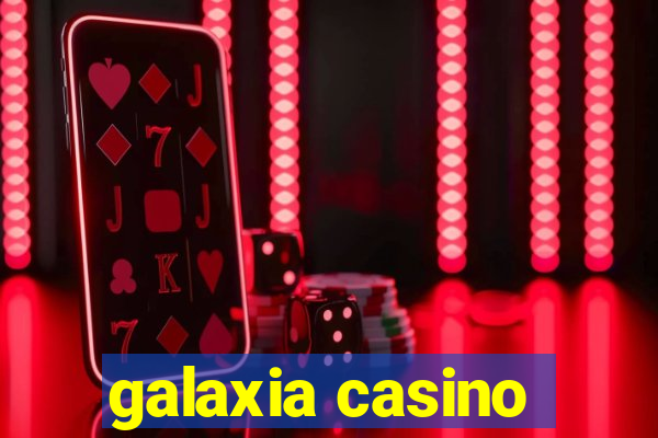 galaxia casino