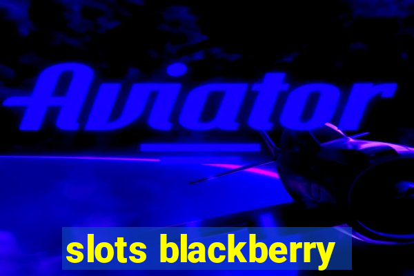 slots blackberry