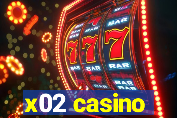 x02 casino