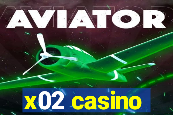 x02 casino